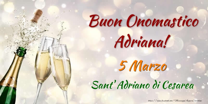 Cartoline di onomastico - Buon Onomastico Adriana! 5 Marzo Sant' Adriano di Cesarea