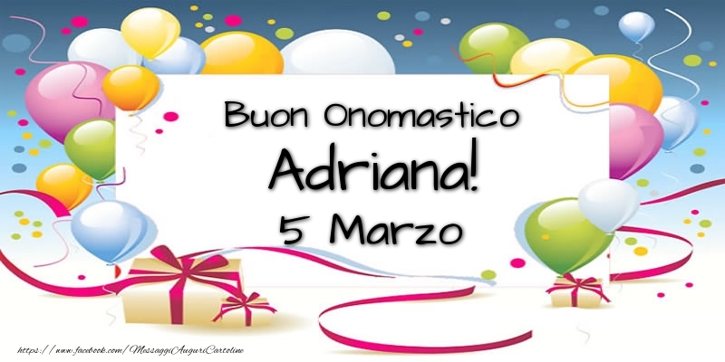 Cartoline di onomastico - Palloncini | Buon Onomastico Adriana! 5 Marzo