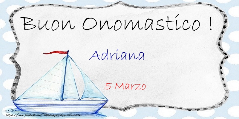 Cartoline di onomastico - Buon Onomastico  Adriana! 5 Marzo