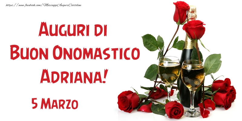 Cartoline di onomastico - Champagne & Rose | 5 Marzo Auguri di Buon Onomastico Adriana!