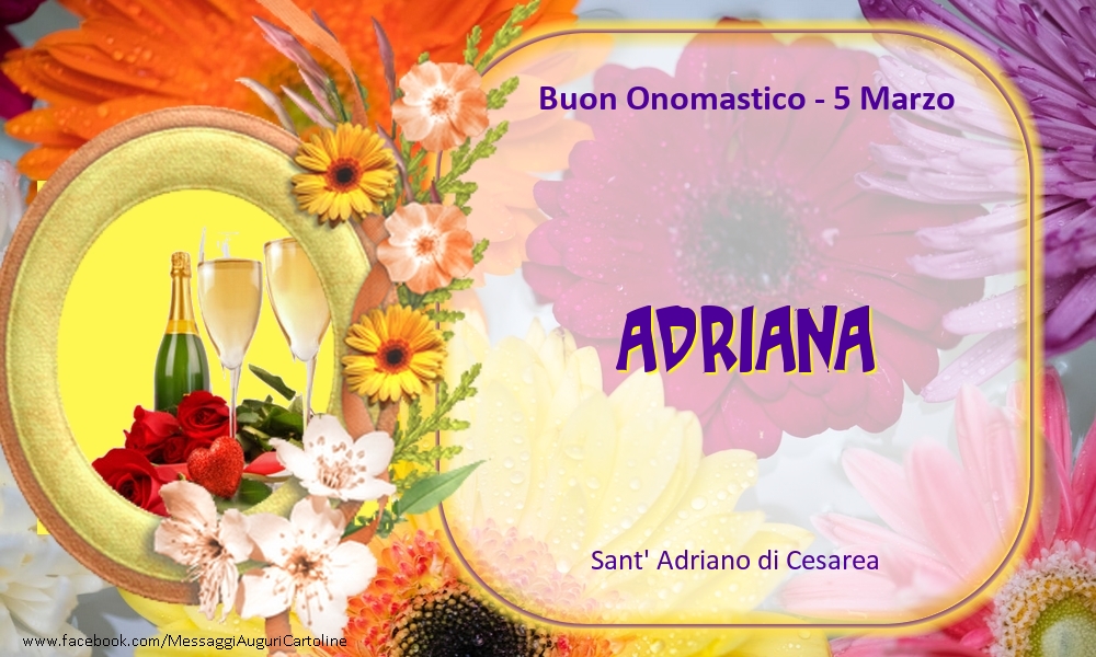 Cartoline di onomastico - Champagne & Fiori | Sant' Adriano di Cesarea Buon Onomastico, Adriana! 5 Marzo