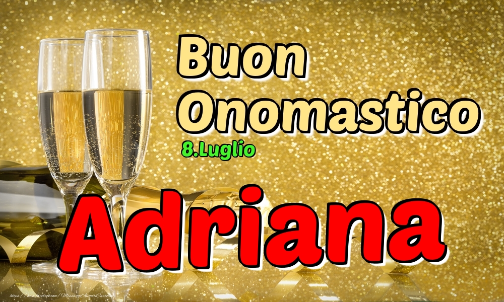  Cartoline di onomastico - Champagne | 8.Luglio - Buon Onomastico Adriana!