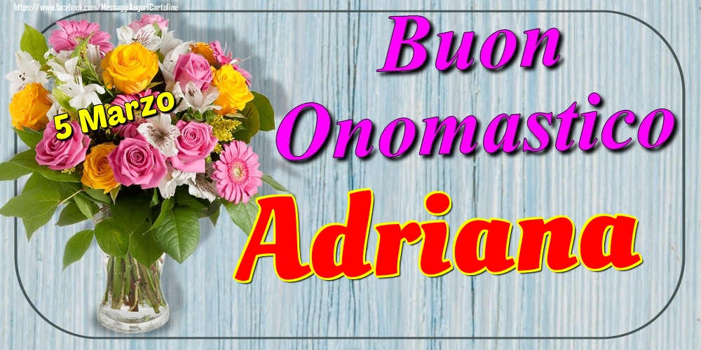 Cartoline di onomastico - 5 Marzo - Buon Onomastico Adriana!