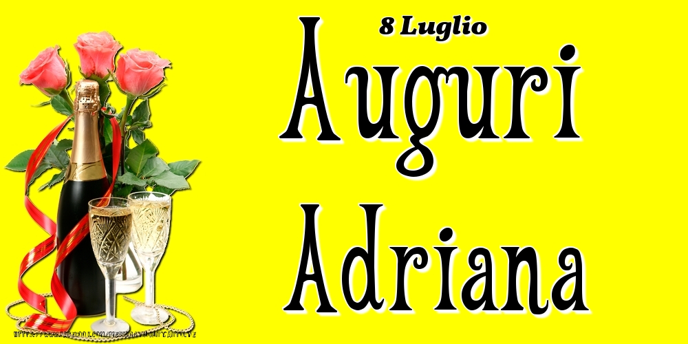 Cartoline di onomastico - Champagne & Fiori | 8 Luglio - Auguri Adriana!