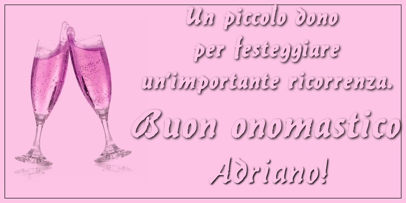  Cartoline di onomastico - Champagne | Un piccolo dono per festeggiare un’importante ricorrenza. Buon onomastico Adriano!