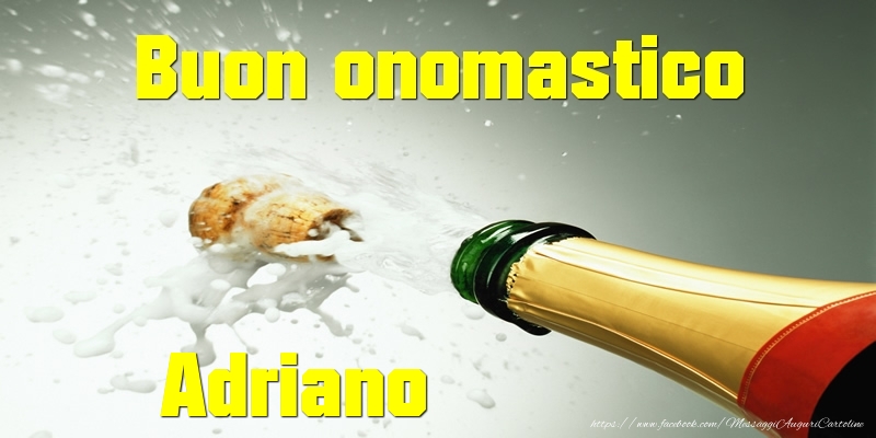 Cartoline di onomastico - Champagne | Buon onomastico Adriano