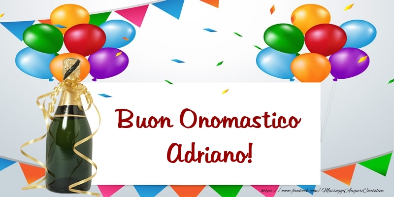 Cartoline di onomastico - Champagne & Palloncini | Buon Onomastico Adriano!