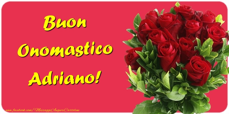 Cartoline di onomastico - Mazzo Di Fiori & Rose | Buon Onomastico Adriano