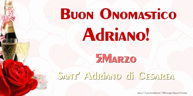 Cartoline di onomastico - Champagne | Buon Onomastico Adriano! 5.Marzo Sant' Adriano di Cesarea