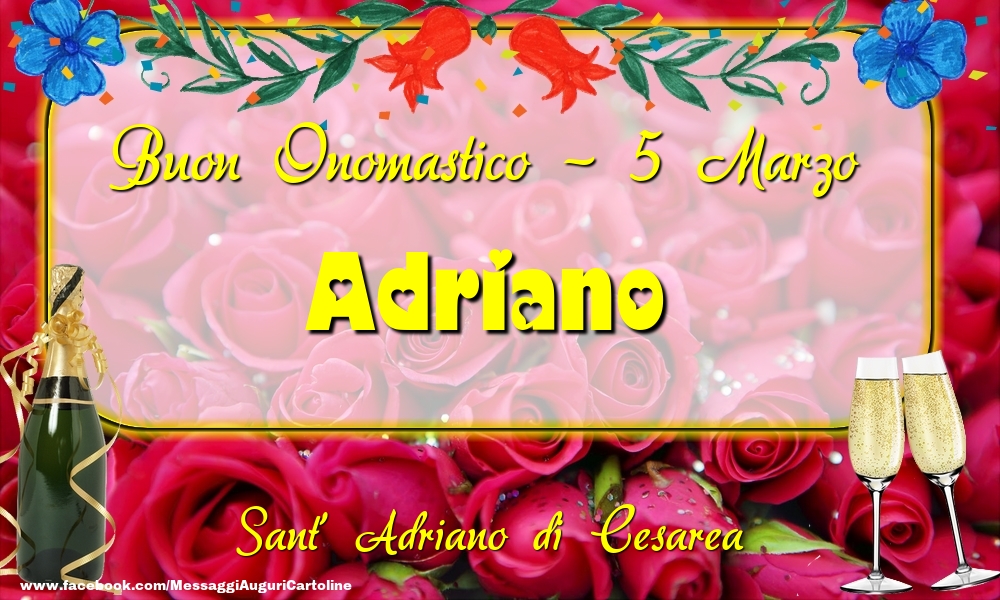 Cartoline di onomastico - Champagne & Rose | Sant' Adriano di Cesarea Buon Onomastico, Adriano! 5 Marzo