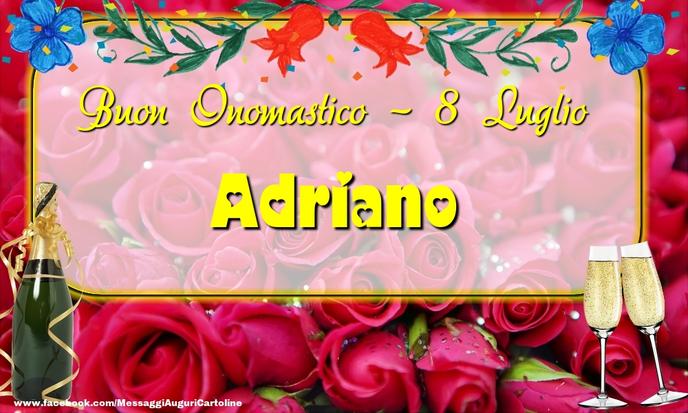 Cartoline di onomastico - Champagne & Rose | Buon Onomastico, Adriano! 8 Luglio