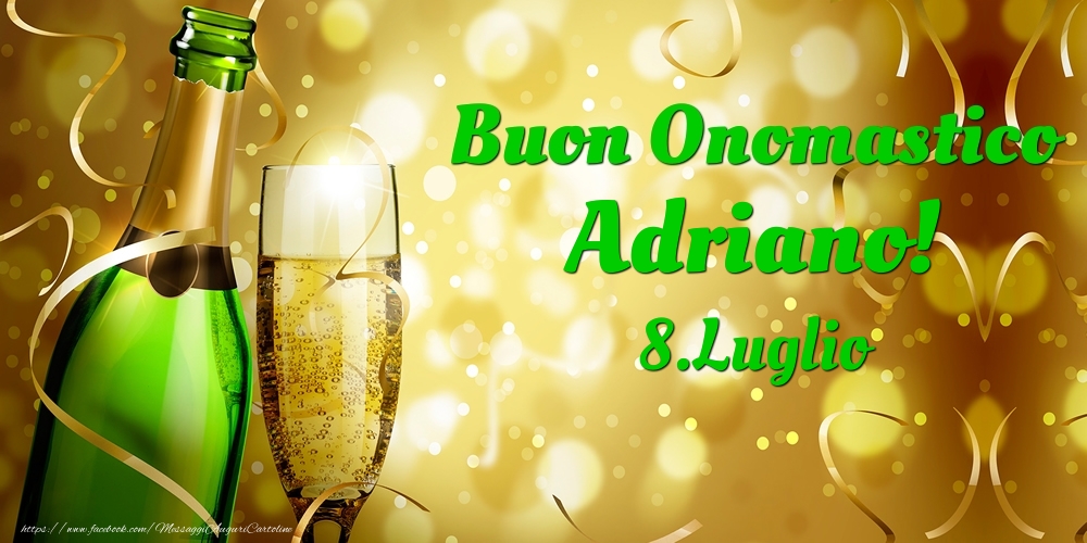 Cartoline di onomastico - Champagne | Buon Onomastico Adriano! 8.Luglio -