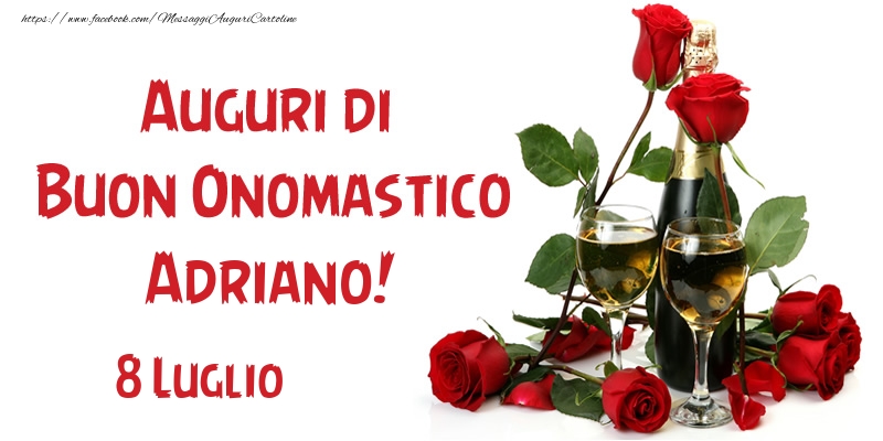Cartoline di onomastico - Champagne & Rose | 8 Luglio Auguri di Buon Onomastico Adriano!