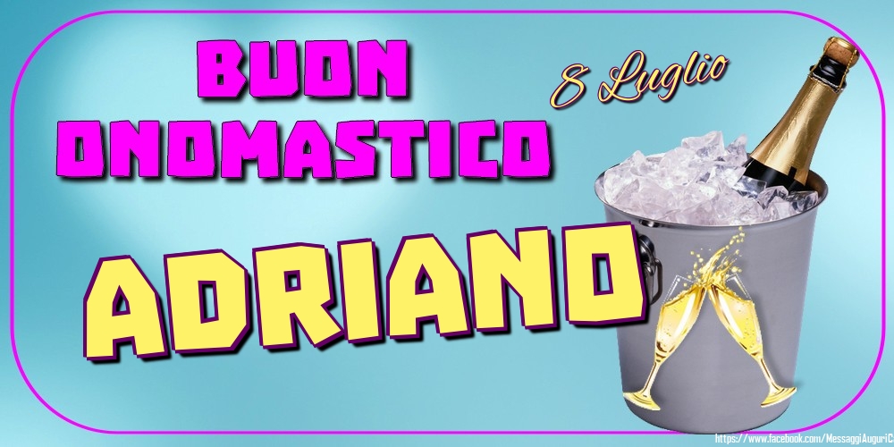 Cartoline di onomastico - Champagne | 8 Luglio - Buon Onomastico Adriano!