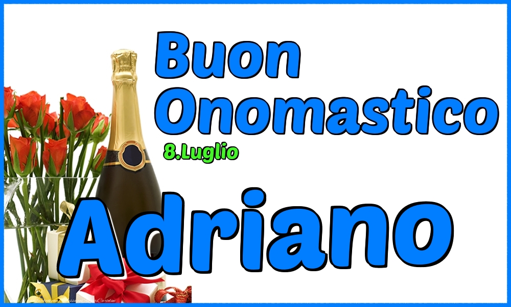 Cartoline di onomastico - Champagne & Rose | 8.Luglio - Buon Onomastico Adriano!