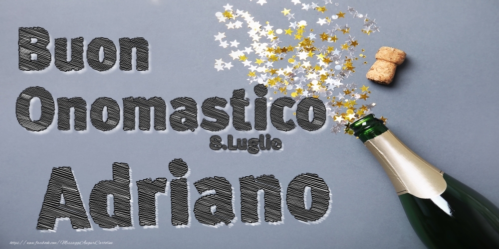 Cartoline di onomastico - Champagne | 8.Luglio - Buon Onomastico Adriano!