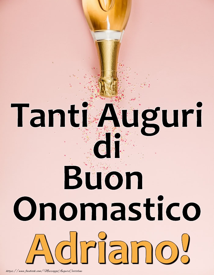 Cartoline di onomastico - Champagne | Tanti Auguri di Buon Onomastico Adriano!