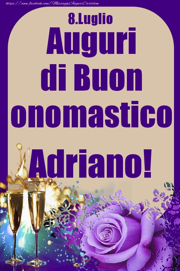 Cartoline di onomastico - 8.Luglio - Auguri di Buon Onomastico  Adriano!