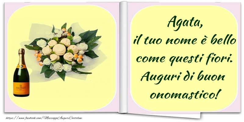 Cartoline di onomastico -  Agata, il tuo nome è bello come questi fiori. Auguri di buon  onomastico!