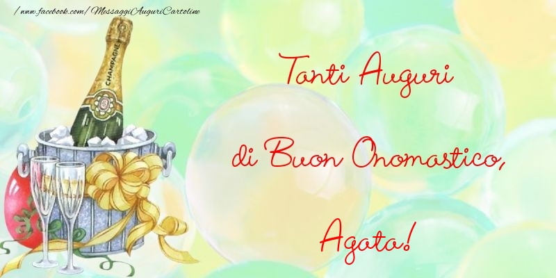 Cartoline di onomastico - Champagne & Fiori | Tanti Auguri di Buon Onomastico, Agata