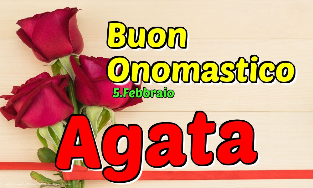 Cartoline di onomastico - Rose | 5.Febbraio - Buon Onomastico Agata!