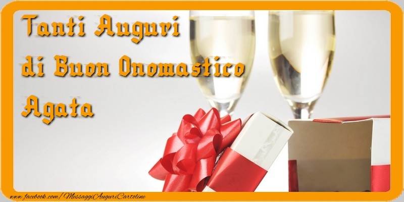 Cartoline di onomastico - Champagne & Regalo | Tanti Auguri di Buon Onomastico Agata