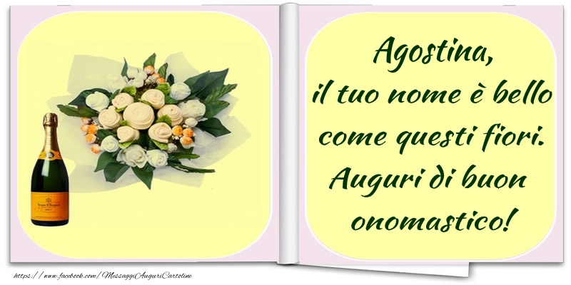 Cartoline di onomastico -  Agostina, il tuo nome è bello come questi fiori. Auguri di buon  onomastico!