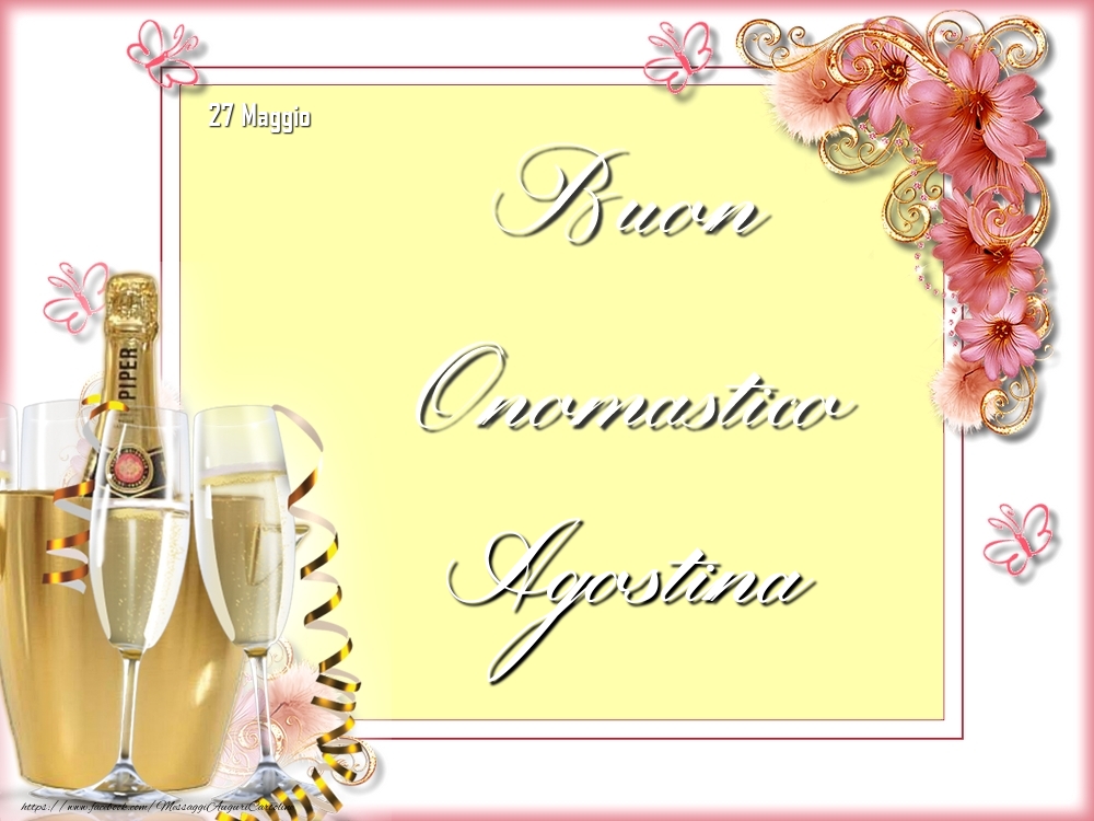 Cartoline di onomastico - Champagne & Fiori | Buon Onomastico, Agostina! 27 Maggio