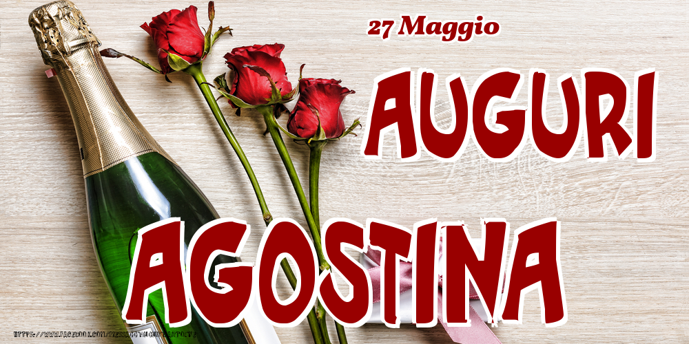 Cartoline di onomastico - Champagne & Fiori | 27 Maggio - Auguri Agostina!