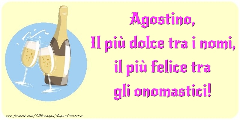 Cartoline di onomastico - Champagne | Il più dolce tra i nomi, il più felice tra gli onomastici! Agostino