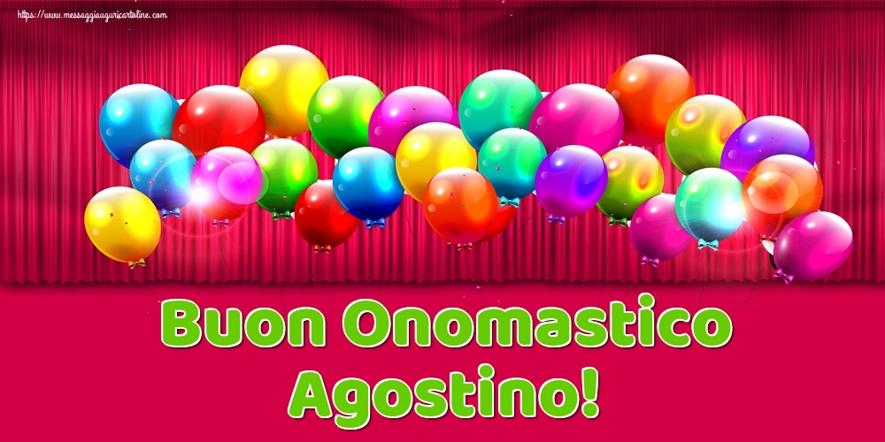 Cartoline di onomastico - Palloncini | Buon Onomastico Agostino!