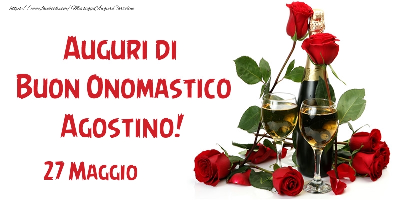 Cartoline di onomastico - Champagne & Rose | 27 Maggio Auguri di Buon Onomastico Agostino!