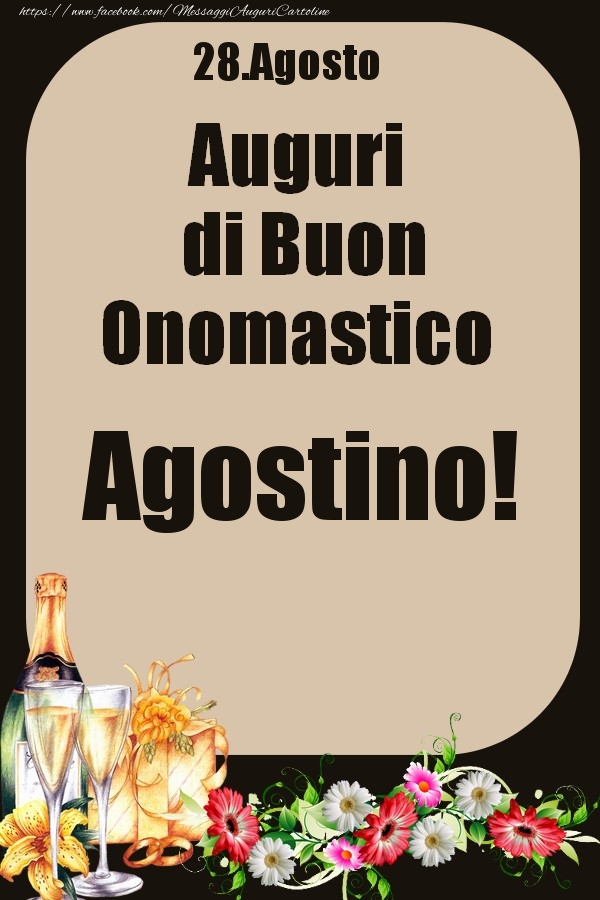 Cartoline di onomastico - Champagne & Fiori | 28.Agosto - Auguri di Buon Onomastico  Agostino!