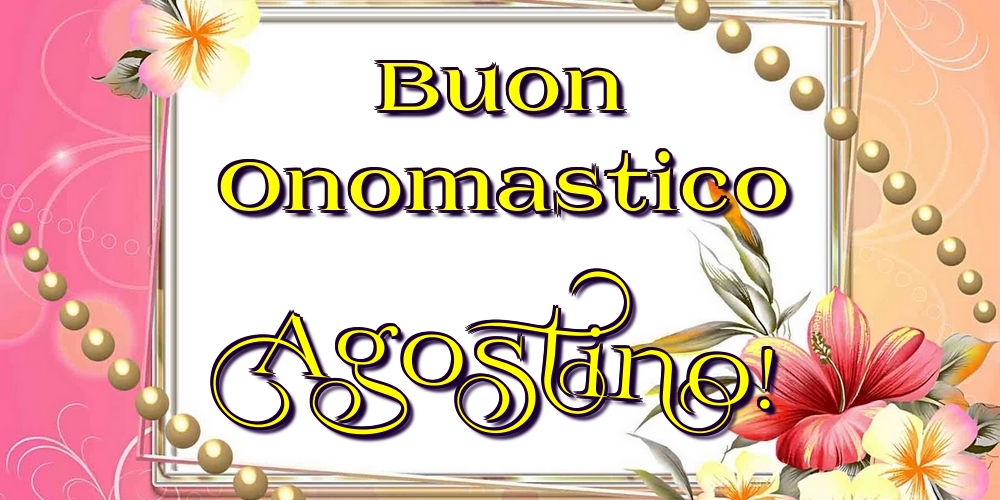 Cartoline di onomastico - Buon Onomastico Agostino!