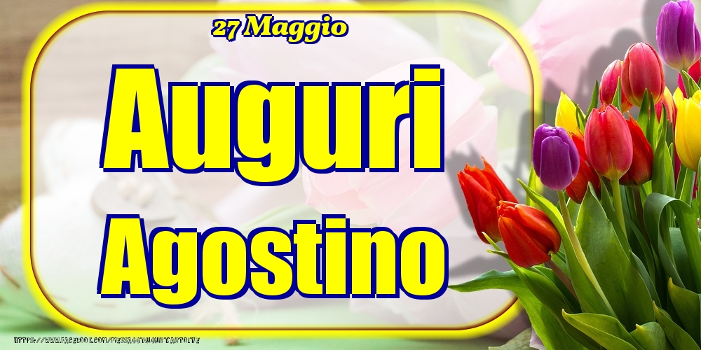 Cartoline di onomastico - 27 Maggio - Auguri Agostino!