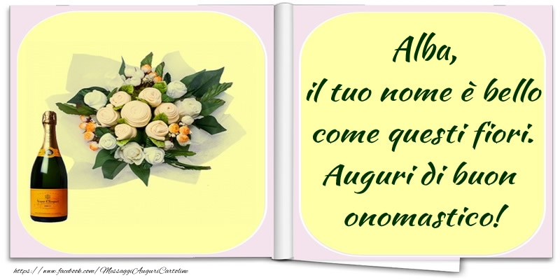 Cartoline di onomastico -  Alba, il tuo nome è bello come questi fiori. Auguri di buon  onomastico!