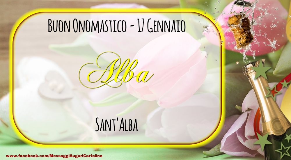  Cartoline di onomastico - Champagne | Sant'Alba Buon Onomastico, Alba! 17 Gennaio