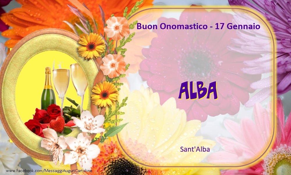 Cartoline di onomastico - Champagne & Fiori | Sant'Alba Buon Onomastico, Alba! 17 Gennaio
