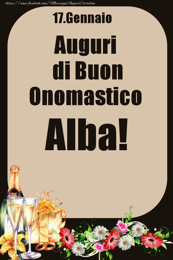 Cartoline di onomastico - Champagne & Fiori | 17.Gennaio - Auguri di Buon Onomastico  Alba!