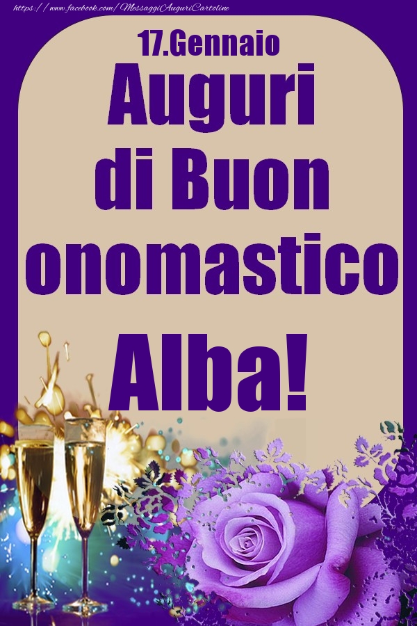 Cartoline di onomastico - Champagne & Rose | 17.Gennaio - Auguri di Buon Onomastico  Alba!