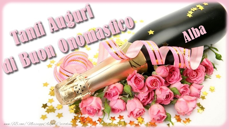 Cartoline di onomastico - Champagne & Fiori & Mazzo Di Fiori & Rose | Tanti Auguri di Buon Onomastico Alba