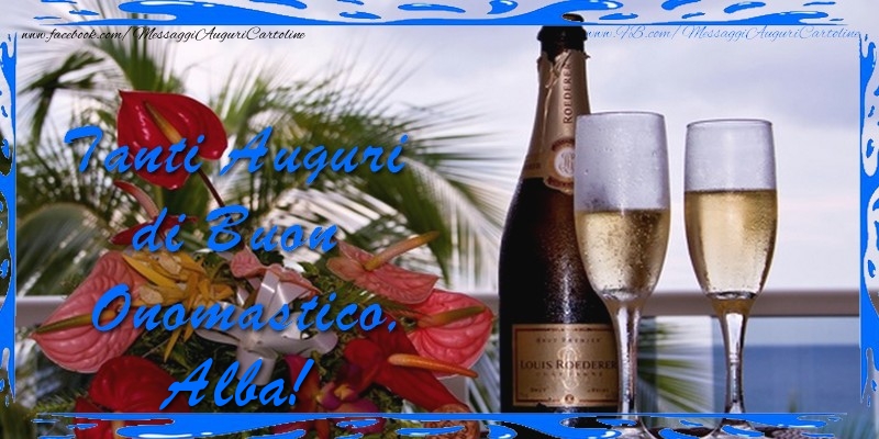 Cartoline di onomastico - Champagne & Fiori & Mazzo Di Fiori | Tanti Auguri di Buon Onomastico Alba