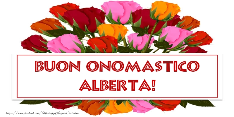 Cartoline di onomastico - Rose | Buon Onomastico Alberta!