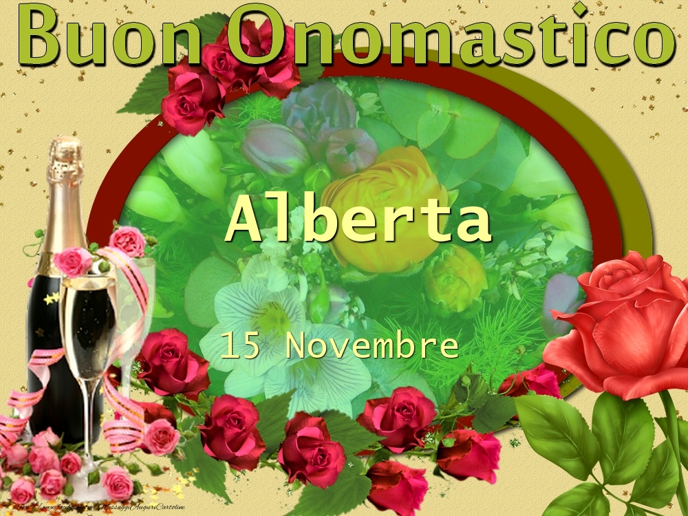 Cartoline di onomastico - Champagne & Fiori & Rose | Buon Onomastico, Alberta! 15 Novembre