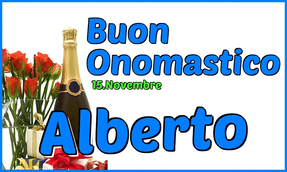 Cartoline di onomastico - Champagne & Rose | 15.Novembre - Buon Onomastico Alberto!