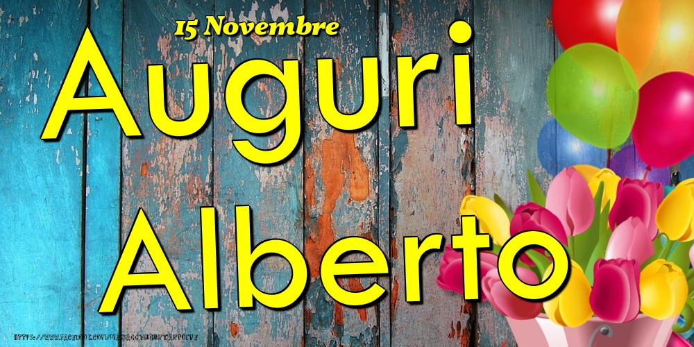 Cartoline di onomastico - Fiori & Palloncini | 15 Novembre - Auguri Alberto!