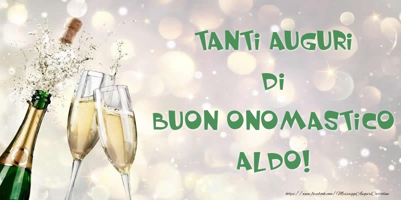 Cartoline di onomastico - Champagne | Tanti Auguri di Buon Onomastico Aldo!