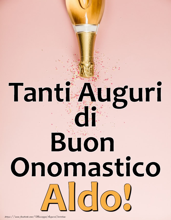  Cartoline di onomastico - Champagne | Tanti Auguri di Buon Onomastico Aldo!