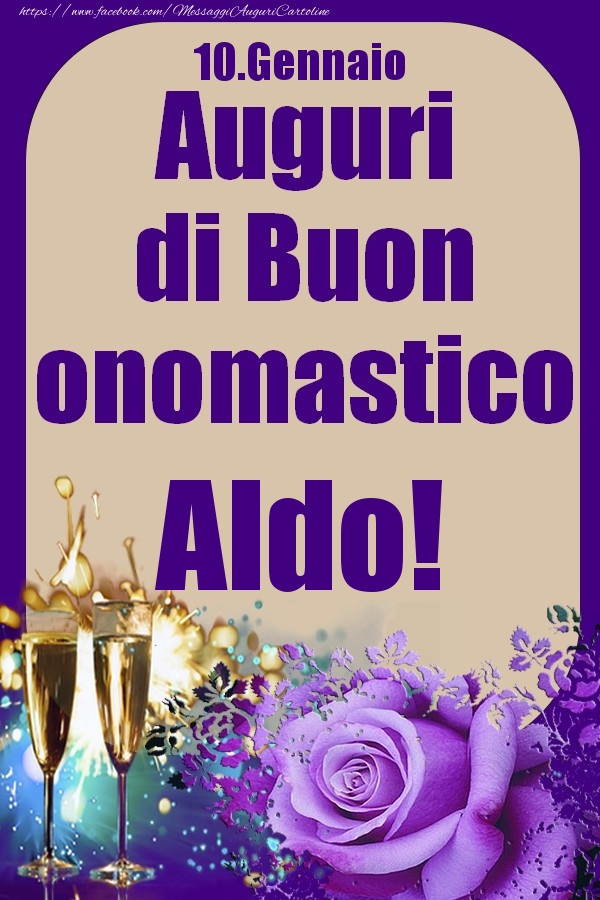 Cartoline di onomastico - Champagne & Rose | 10.Gennaio - Auguri di Buon Onomastico  Aldo!