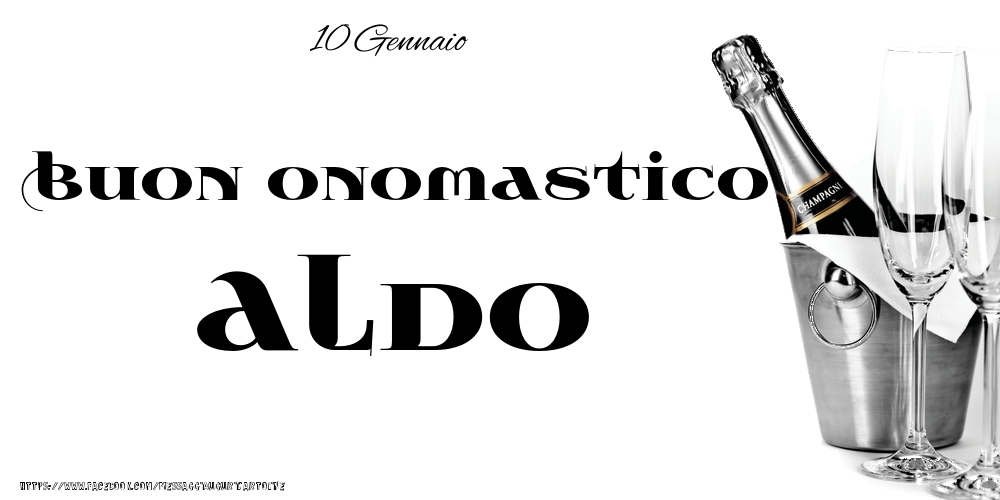 Cartoline di onomastico - Champagne | 10 Gennaio - Buon onomastico Aldo!